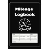 Mileage Log Book | Vehicle Mileage Tracker for Business, Taxes & Personal Use | Odometer Logbook for Drivers, Small Businesses & Self-Employed | Easy-to-Use Auto Travel Record Keeper (6” x 9”)
