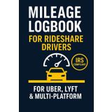 Mileage Logbook for Rideshare Drivers: IRS-Compliant Tracker for Uber, Lyft & Multi-Platform Drivers – Mileage and Expenses Record Book for Business and Tax Purposes