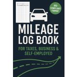 Mileage Logbook Journal: Track Your Miles, Save on Taxes & Stay Organized – The Ultimate Logbook for Drivers, Freelancers & Small Business Owners