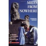 Miles from Nowhere: A Round the World Bicycle Adventure by Barbara Savage (1985) Taschenbuch
