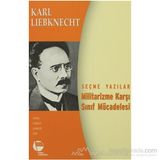 MILITARIZME KARŞI SINIF MÜCADELESİ SEÇME YAZILAR - KARL LIEBKNECHT