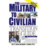 Military to Civilian Transition Guide : From Army Green, Navy Blue, and Air Force Blue to Corporate Gray