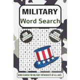 Military Word Search Puzzle Book: Word Searches with Easy-to-Read Print about Army, Navy, Air Force, and More 6x9 Inches, 110 Pages | 50+ Puzzles | Great for Vacations, Holidays, or Free Time