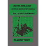 Military Word Search Puzzle Book: Word Searches with Easy to Read Print about Historic and Modern Military, Army, Air Force, Navy, Marines and more..| 6x9 inches, 110 pages | 50+ Puzzles