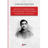 Milleti Sadıka'dan 1915 Ermeni Tehcirine Pederimin Anıları / Takvor Hopyan