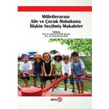 Milletlerarası Aile ve Çocuk Hukukuna İlişkin Seçilmiş Makaleler Beta Yayınları