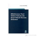 Milletlerarası Ticari Tahkim Hukukunda Geçici Hukuki Koruma Önlemleri - Rifat Erten