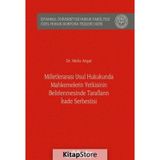 Milletlerarası Usul Hukukunda Mahkemelerin Yetkisinin Belirlenmesinde Tarafların İrade Serbestisi - Melis Avşar