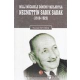 Milli Mücadele Dönemi Yazılarıyla Necmettin Sadık Sadak (1918-1923)