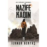 Milli Mücadele Kahramanı Nazife Kadın - İlknur Bektaş