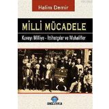 MILLI MÜCADELE KUVAY-I MILLIYE - İTTIHATÇILAR VE MUHALIFLER - HALIM DEMIR