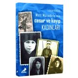 Milli Mücadelenin Cesur ve Kayıp Kadınları - İlknur Bektaş