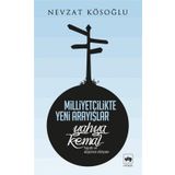 Milliyetçilikte Yeni Arayışlar-Yahya Kemal ( Hayatı ve Düşünce Dünyası ) - Nevzat Köseoğlu