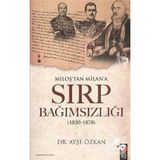 MİLOŞ'TAN MILAN'A SIRP BAĞIMSIZLIĞI - AYŞE ÖZKAN