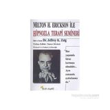 Milton H.Erickson İle Hipnozla Terapi Semineri-Jeffrey K. Zeig
