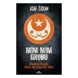 Mim Mim Grubu: İstanbul’un İşgalinde İstiklal İçin Çalışan Gizli Örgüt - Asaf Özkan
