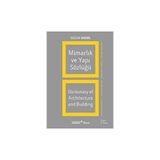 Mimarlık ve Yapı Sözlüğü / Dictionary Of Architecture And Building (İngilizce - Türkçe / Türkçe - İngilizce)