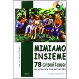 Mimiamo insieme. 78 canzoni famose per animare le feste dei bambini. Con CD Audio