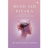 Mind Aid Pitara: A Self-Help Guide to the Mysteries of your Mindâ€¦