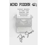 Mind Fodder 42; Thought Nuggets To Feed Your Personal & Professional Evolution