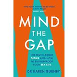 Mind The Gap: The Truth About Desire and How To Futureproof Your Sex Life