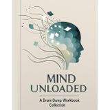 Mind Unloaded: A Brain Workbook Collection