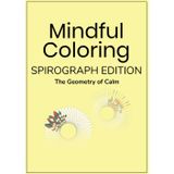 Mindful Coloring Spirograph Edition: The Geometry of Calm