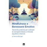 Mindfulness e benessere emotivo: Tecniche pratiche per coltivare la consapevolezza e ritrovare equilibrio interiore (I tascabili della crescita personale)