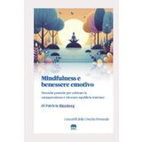 Mindfulness e benessere emotivo: Tecniche pratiche per coltivare la consapevolezza e ritrovare equilibrio interiore