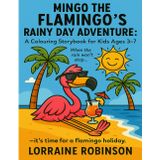 Mingo The Flamingo's Rainy Day Adventure : A fun colouring storybook for kids Ages 3-7 / Travel, weather & beach animal adventure: A cute, creative ... one (Mingo The Flamingo's Adventures, Band 1)