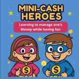 Mini-Cash Heroes: Learn to Manage Money While Having Fun: 10 exciting missions to help your child master pocket money!