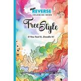 Mini Reverse Coloring Book: Free Style: If You Feel It, Doodle It!
