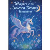 Mini Sketchbook:: Unleash Your Creativity: Whispers of the Unicorn Dreams Sketchbook notebook for drawing, writing, painting, sketching or doodling ... with beautiful magical dreamscape design.