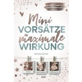 Mini-Vorsätze für maximale Wirkung: Kleine Schritte, große Erfolge I Mehr Glück, Achtsamkeit, Gelassenheit und positive Veränderung durch Mini-Schritte I inkl. Tagebuch und Affirmationen