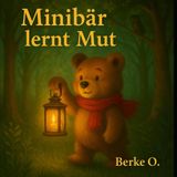 Minibär lernt Mut - Eine herzerwärmende Geschichte über Tapferkeit und Freundschaft: Ein liebevoll illustriertes Bilderbuch über Mut, Angst und Zusammenhalt - für Kinder ab 3 Jahren: 2