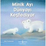 Minik Ayı Dünyayı Keşfediyor - İş Bankası Kültür Yayınları