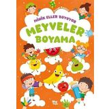 Minik Eller Boyuyor - Meyveler Boyama Kitabı (Örnek Resimli)