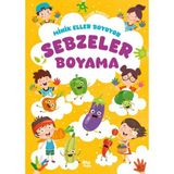 Minik Eller Boyuyor - Sebzeler Boyama Kitabı (Örnek Resimli)