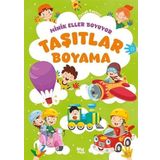 Minik Eller Boyuyor - Taşıtlar Boyama Kitabı (Örnek Resimli)