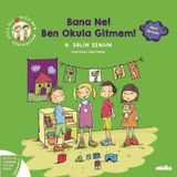 Minika Kitap Bana Ne! Ben Okula Gitmem! Çıtı İle Pıtı'nın Maceraları 5 - Duygu ve Davranış Eğitimi Serisi