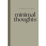 Minimal Thoughts - Just Write. Just Think: Elegantes Notizbuch für klare Gedanken, kreatives Schreiben und einfache Organisation: Ein schlichtes Journal für Ideen, Inspiration und bewusste Momente