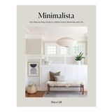 Minimalista Your Step-By-Step Guide to a Better Home, Wardrobe and Life
