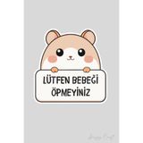 Minnoş Kedi Sticker Lütfen Bebeği Öpmeyiniz Etiketi