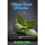 Minty Fresh Wisdom: Unexpected Life Lessons from the Humble Toothpaste