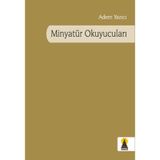 MİNYATÜR OKUYUCULARI - ADEM YAZICI