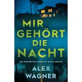 Mir gehört die Nacht: Ein perfekter Mord ist nicht genug (Westerholt & Storm Thriller, Band 1)