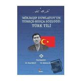 Mirjaqıp Duwlatov’un Türkçe Rusça Sözlüğü: Türk Tili / Kriter Yayınları /