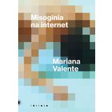 Misoginia na internet - uma decada de disputas por direitosVer esta imagemVer esta imagemVer esta imagemMisoginia na internet - uma decada de disputas por direitos (Em Portugues do Brasil)