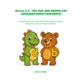 MISSION d-b – MIT DIDI UND BRUNO AUF GEHEIMER BUCHSTABENREISE: EIN MUTIGES ABENTEUER ZUM SICHEREN UNTERSCHEIDEN VON d UND b