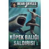 Mission Survival / Köpek Balığı Saldırısı - Bear Grylls - Timaş Yayınları
